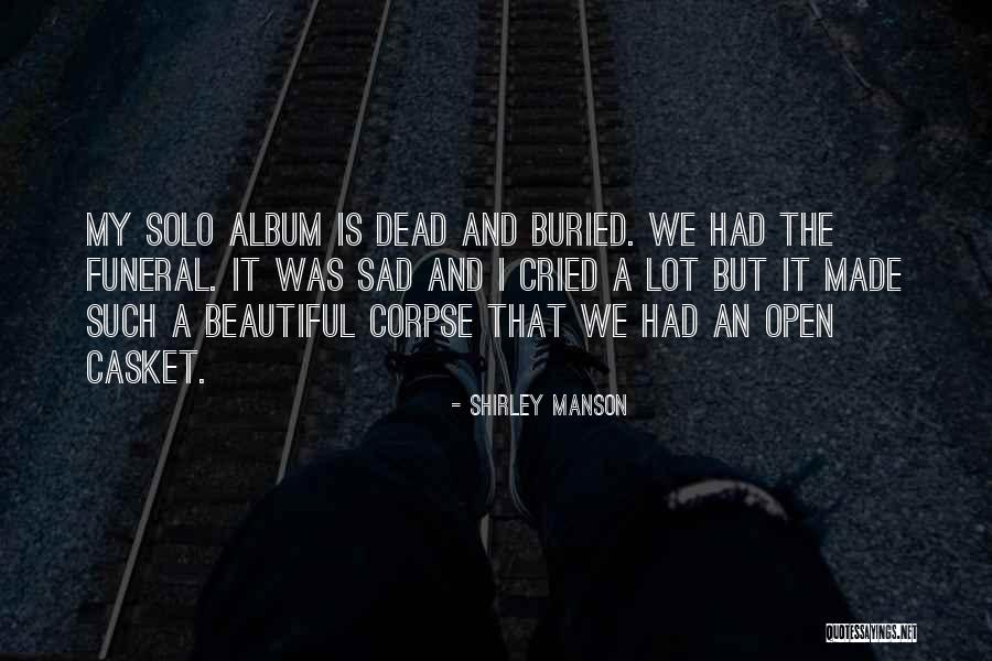 Beautiful Sad Quotes By Shirley Manson