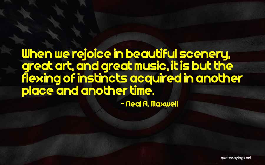 Beautiful Scenery And Quotes By Neal A. Maxwell