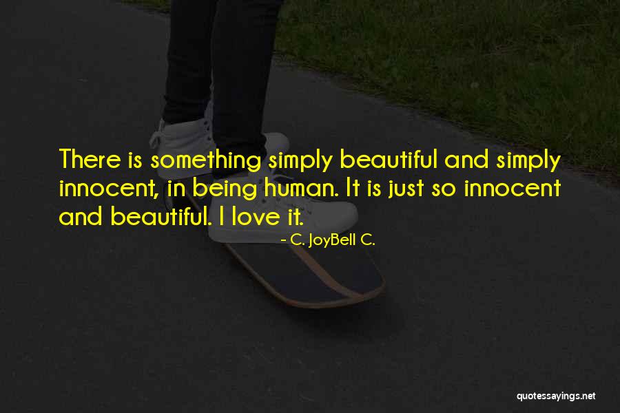 Beautiful Self Love Quotes Quotes By C. JoyBell C. Beautiful Self Love Quotes Quotes By C. JoyBell C.