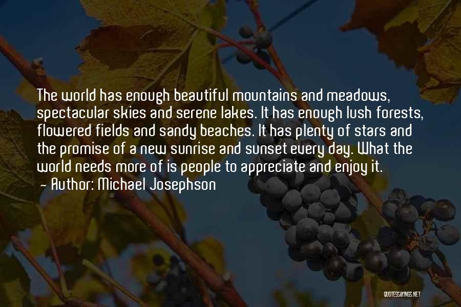 Beautiful Serene Quotes By Michael Josephson