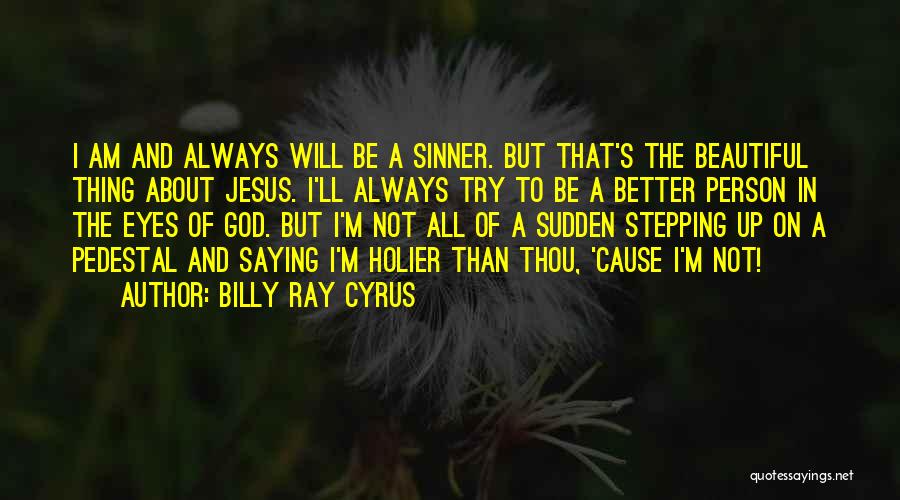Beautiful Sinner Quotes By Billy Ray Cyrus