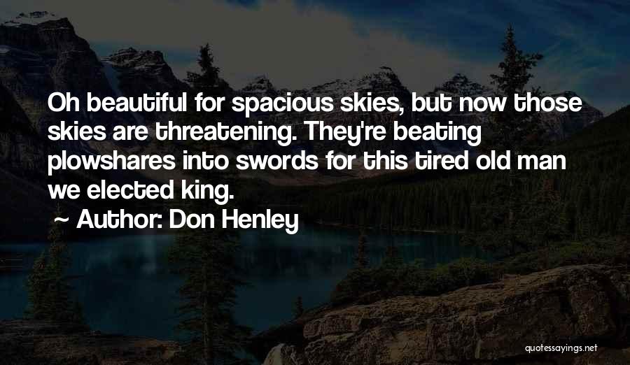 Beautiful Skies Quotes By Don Henley