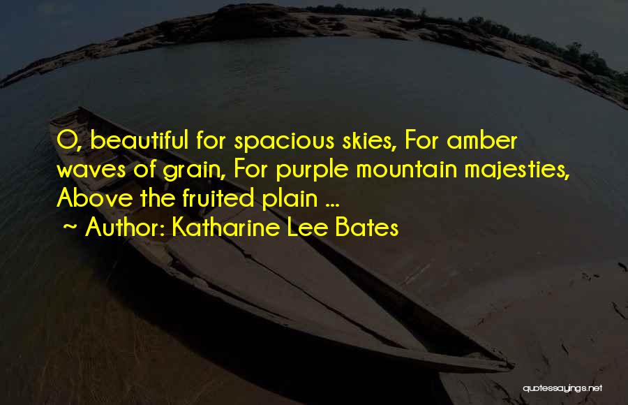 Beautiful Skies Quotes By Katharine Lee Bates