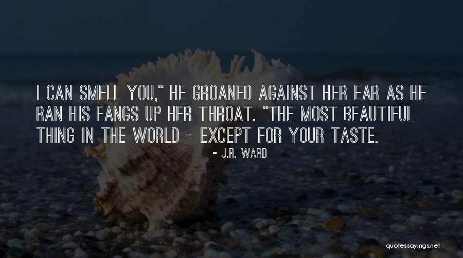 Beautiful Smell Quotes By J.R. Ward Beautiful Smell Quotes By J.R. Ward
