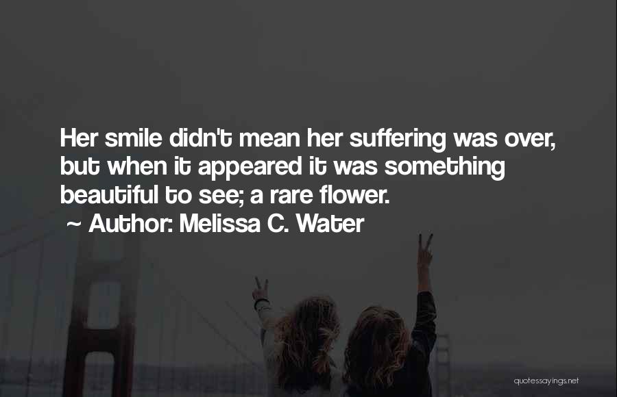 Beautiful Smile Quotes By Melissa C. Water