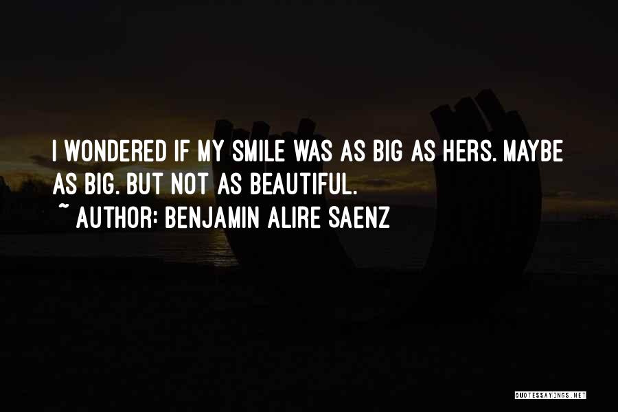 Beautiful Smiles Quotes By Benjamin Alire Saenz