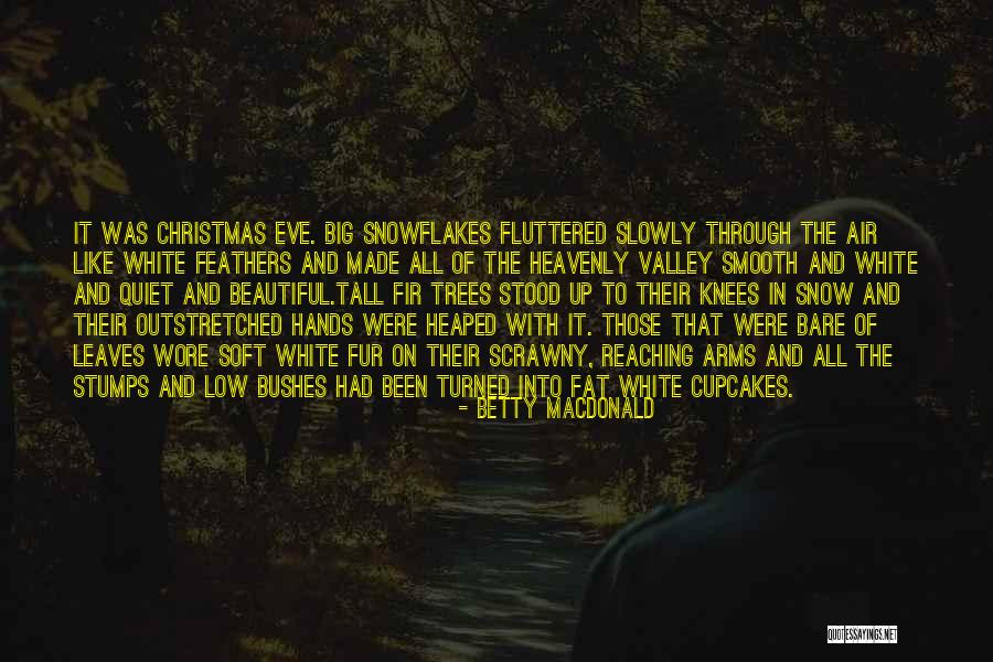 Beautiful Snow Quotes By Betty MacDonald Beautiful Snow Quotes By Betty MacDonald
