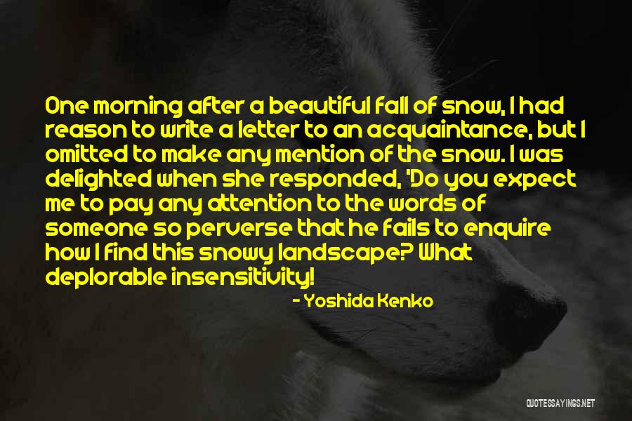Beautiful Snow Quotes By Yoshida Kenko Beautiful Snow Quotes By Yoshida Kenko