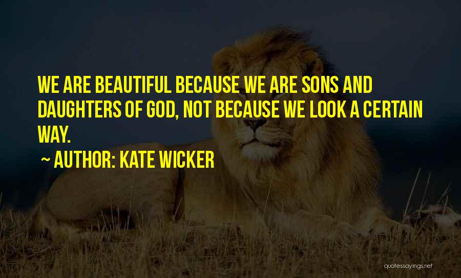 Beautiful Sons Quotes By Kate Wicker