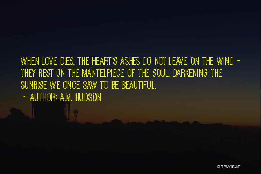 Beautiful Soul Love Quotes By A.M. Hudson