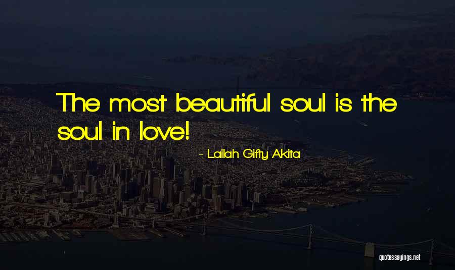 Beautiful Soul Love Quotes By Lailah Gifty Akita