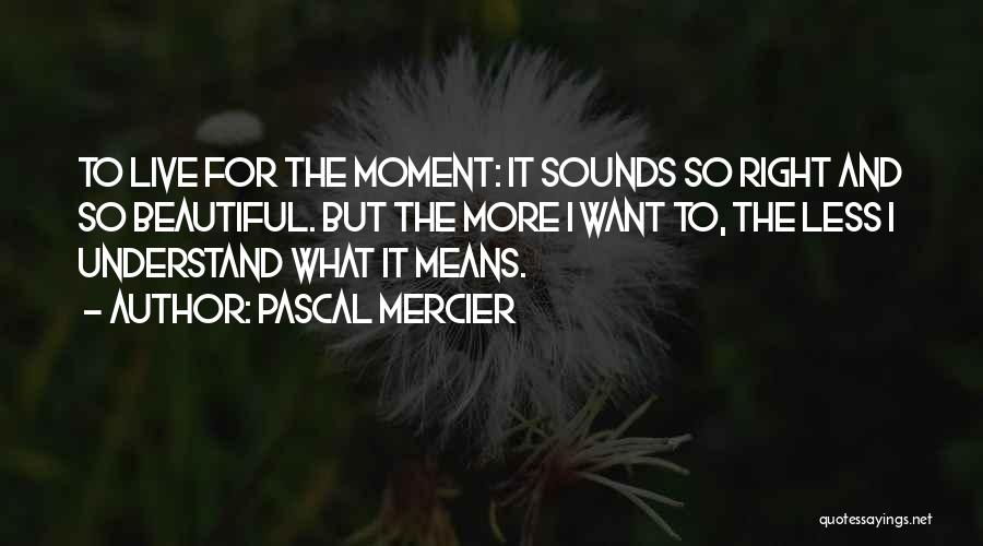 Beautiful Sounds Quotes By Pascal Mercier