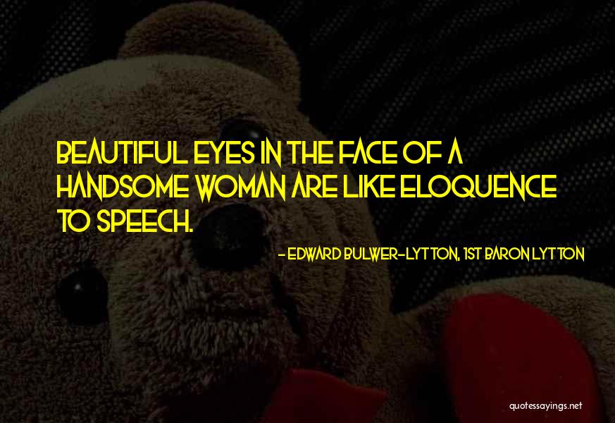 Beautiful Speech Quotes By Edward Bulwer-Lytton, 1st Baron Lytton Beautiful Speech Quotes By Edward Bulwer-Lytton, 1st Baron Lytton