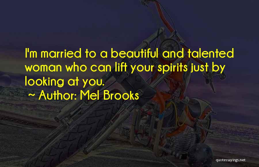 Beautiful Spirits Quotes By Mel Brooks