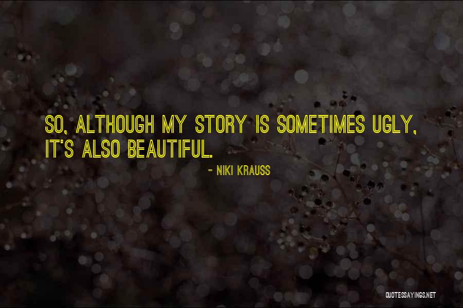 Beautiful Story Quotes By Niki Krauss Beautiful Story Quotes By Niki Krauss