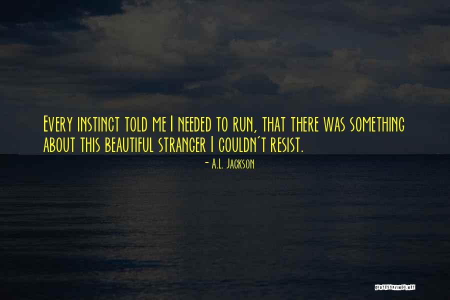 Beautiful Stranger Quotes By A.L. Jackson Beautiful Stranger Quotes By A.L. Jackson