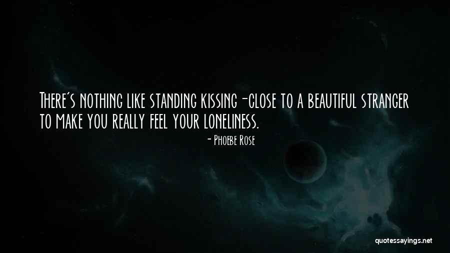 Beautiful Stranger Quotes By Phoebe Rose Beautiful Stranger Quotes By Phoebe Rose