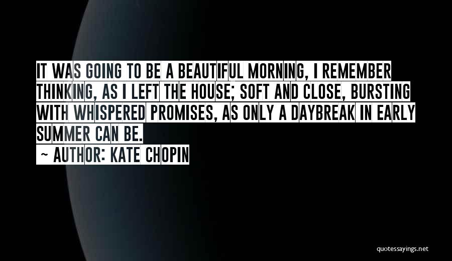 Beautiful Summer Morning Quotes By Kate Chopin