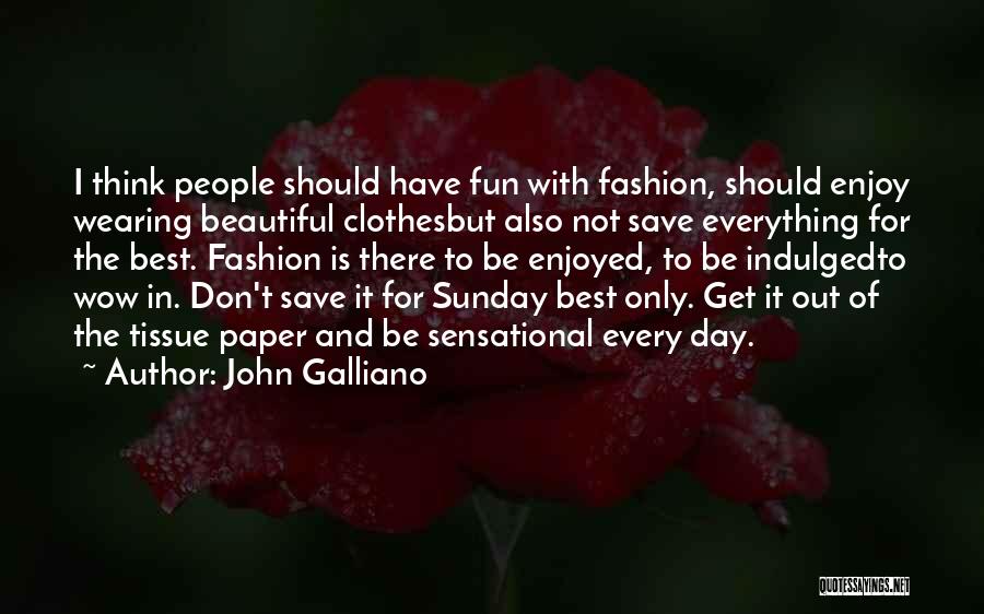 Beautiful Sunday Quotes By John Galliano