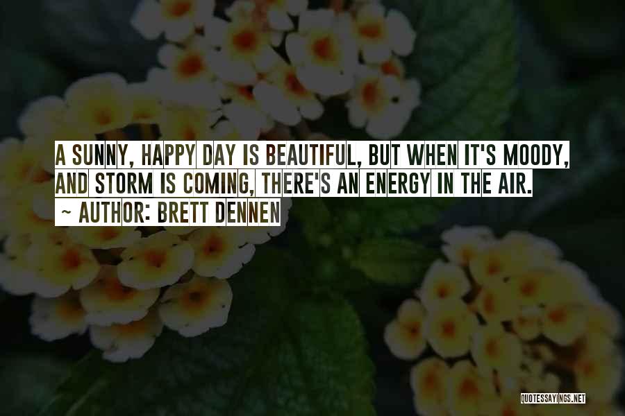 Beautiful Sunny Day Quotes By Brett Dennen