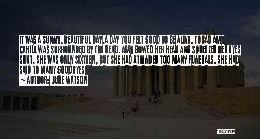 Beautiful Sunny Day Quotes By Jude Watson