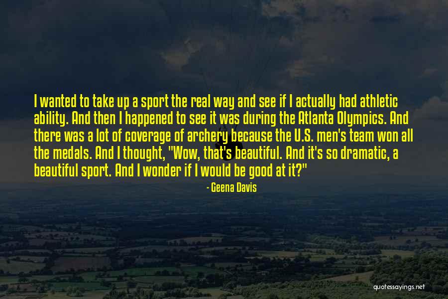 Beautiful Team Quotes By Geena Davis Beautiful Team Quotes By Geena Davis