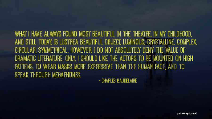 Beautiful Theatre Quotes By Charles Baudelaire Beautiful Theatre Quotes By Charles Baudelaire