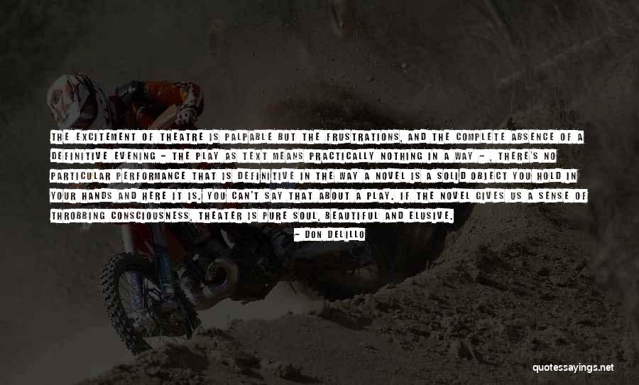 Beautiful Theatre Quotes By Don DeLillo Beautiful Theatre Quotes By Don DeLillo