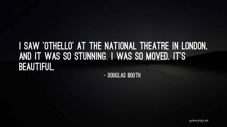 Beautiful Theatre Quotes By Douglas Booth Beautiful Theatre Quotes By Douglas Booth