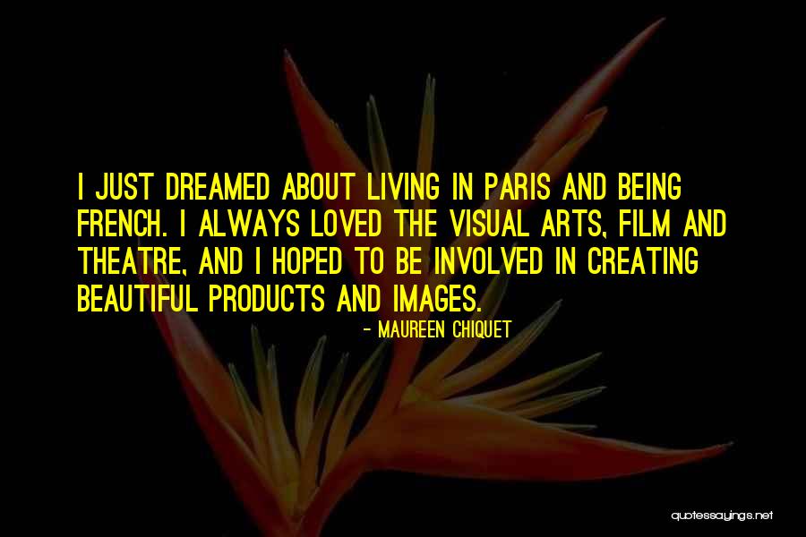 Beautiful Theatre Quotes By Maureen Chiquet Beautiful Theatre Quotes By Maureen Chiquet