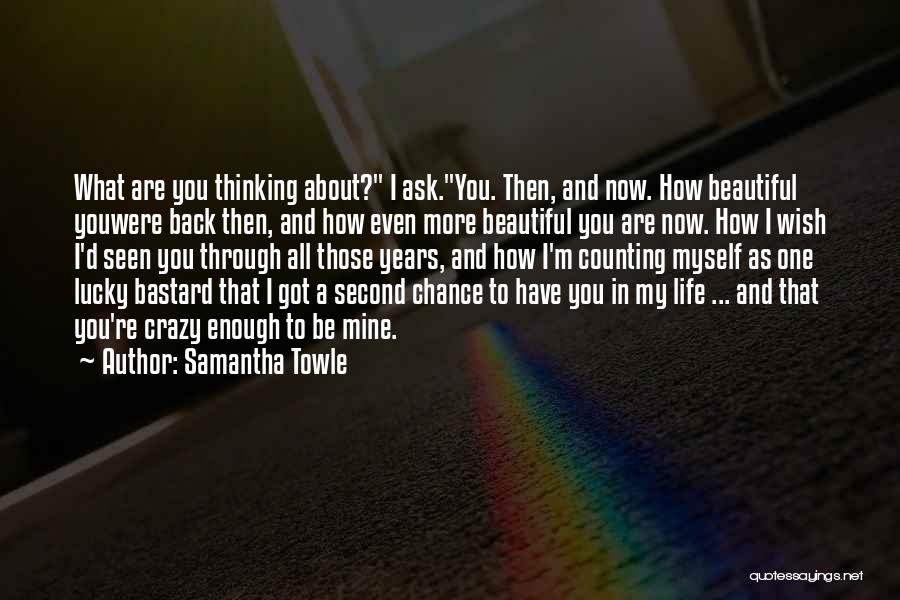 Beautiful Then And Now Quotes By Samantha Towle