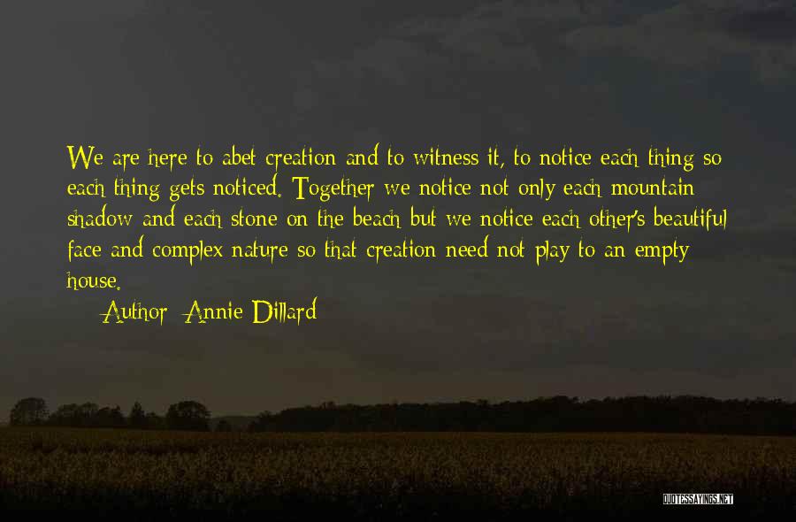 Beautiful Thing Play Quotes By Annie Dillard