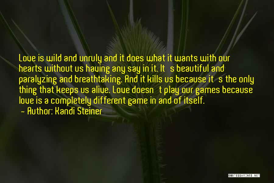 Beautiful Thing Play Quotes By Kandi Steiner