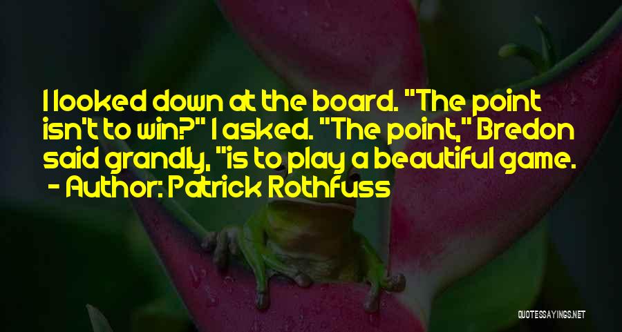 Beautiful Thing Play Quotes By Patrick Rothfuss