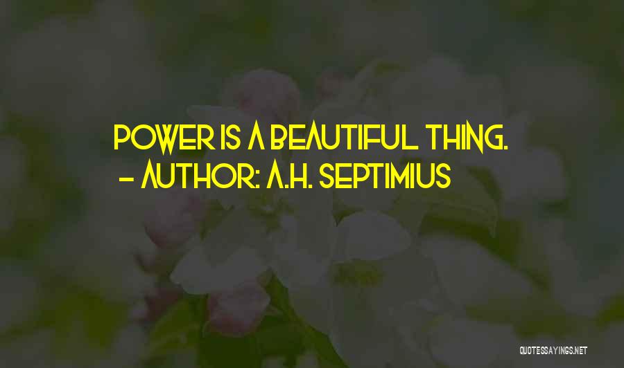 Beautiful Thing Quotes By A.H. Septimius