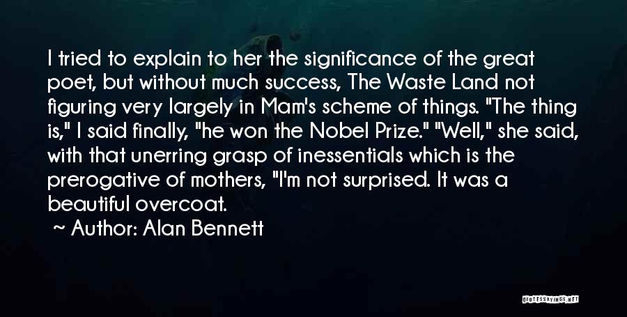 Beautiful Thing Quotes By Alan Bennett