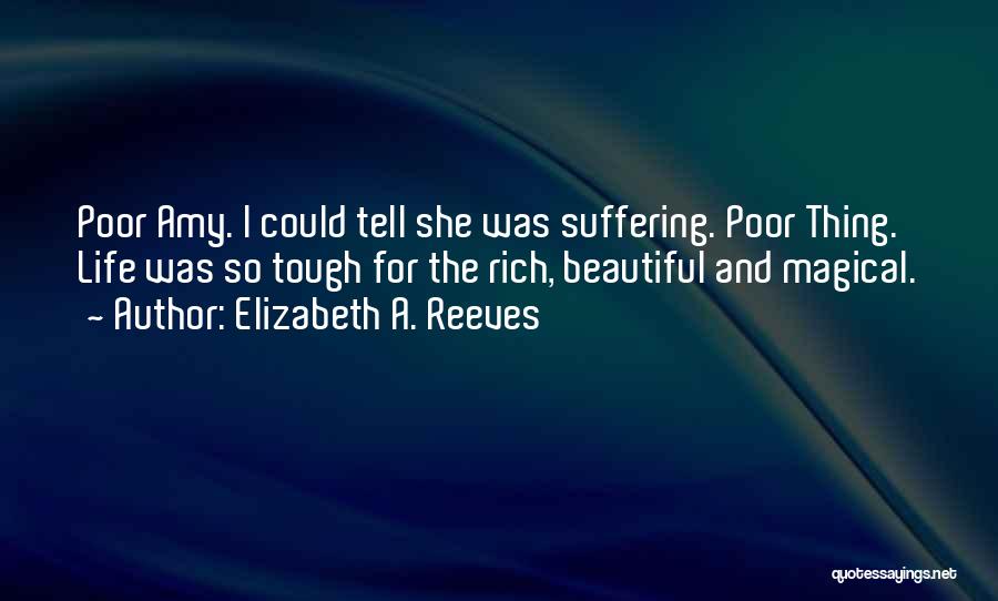 Beautiful Thing Quotes By Elizabeth A. Reeves