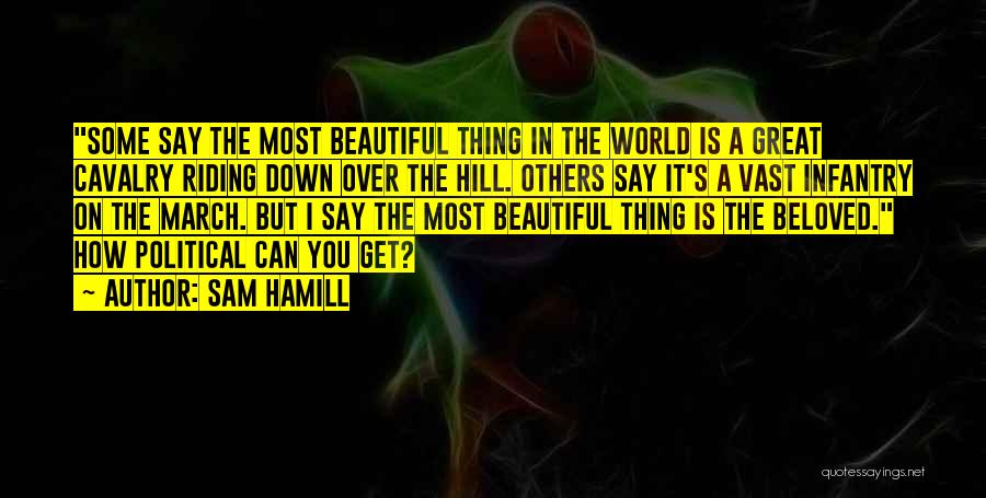 Beautiful Thing Quotes By Sam Hamill