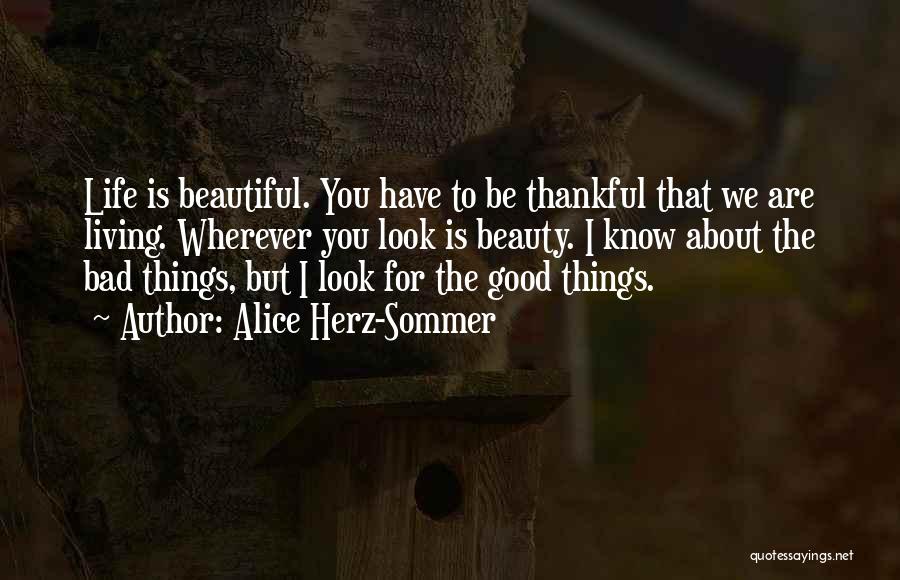 Beautiful Things About Life Quotes By Alice Herz-Sommer