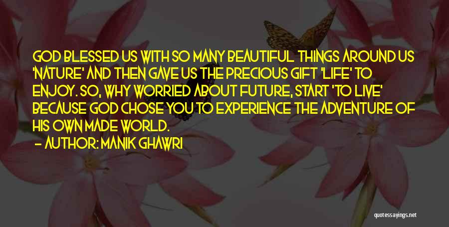 Beautiful Things About Life Quotes By Manik Ghawri