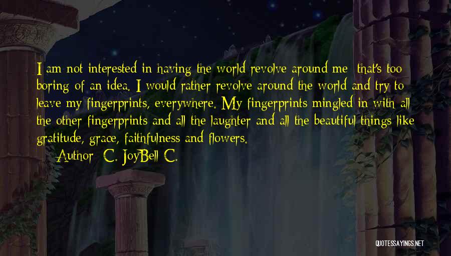 Beautiful Things In Life Quotes By C. JoyBell C.