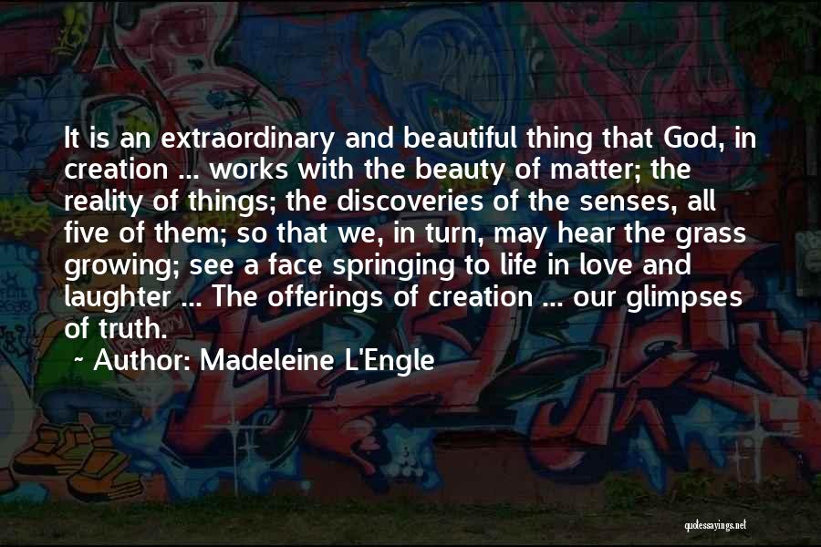 Beautiful Things In Life Quotes By Madeleine L'Engle