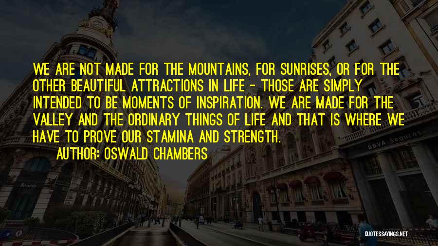 Beautiful Things In Life Quotes By Oswald Chambers
