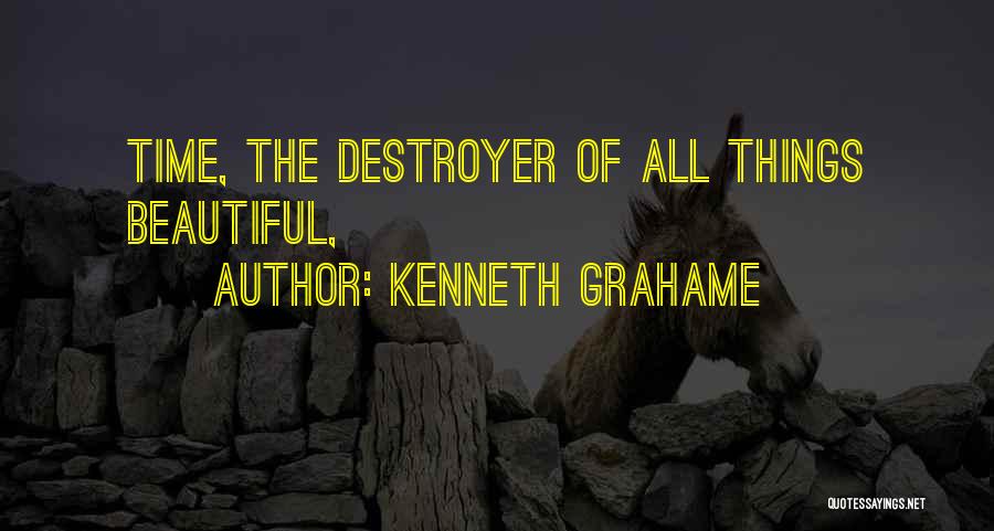 Beautiful Things Quotes By Kenneth Grahame