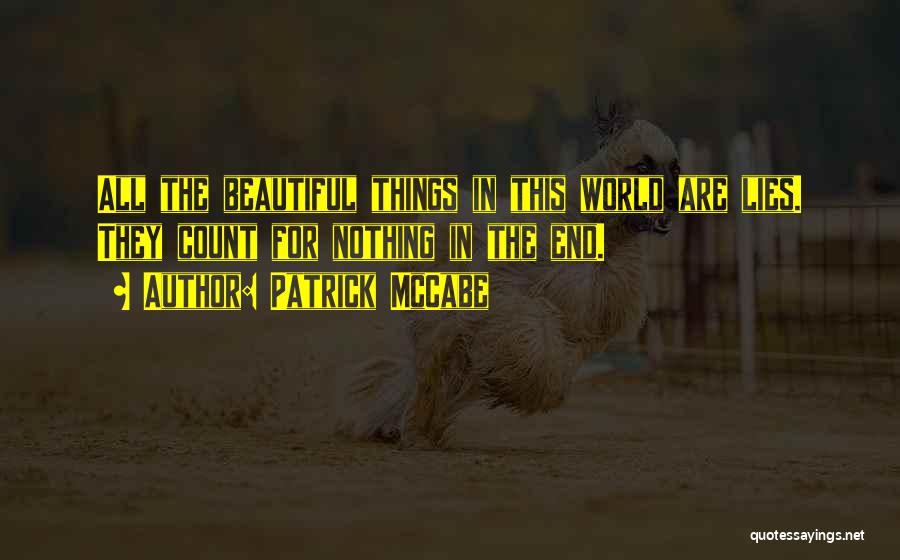 Beautiful Things Quotes By Patrick McCabe