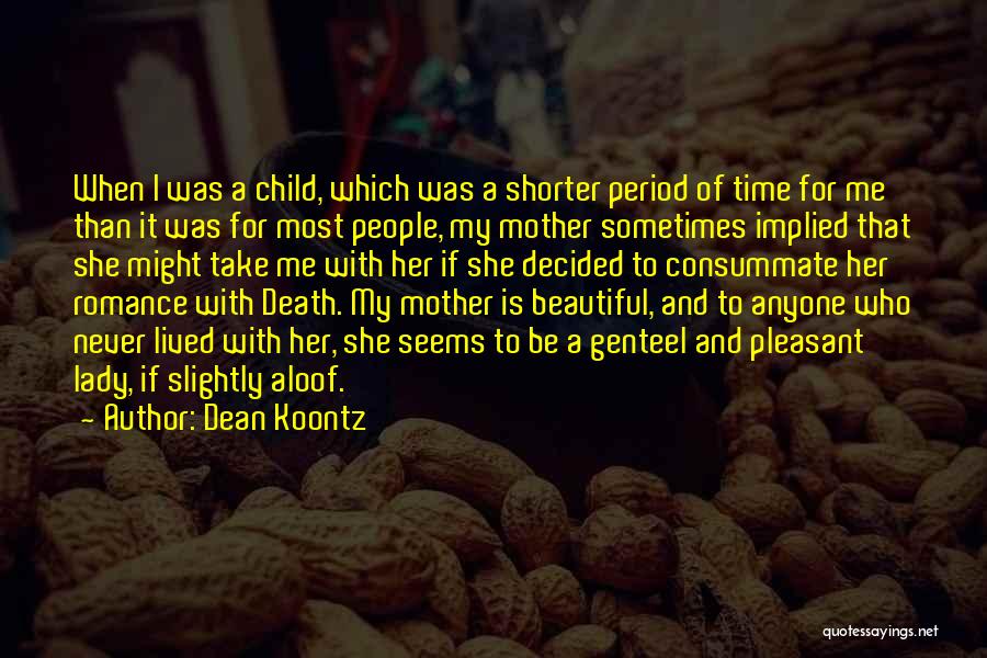 Beautiful Things Take Time Quotes By Dean Koontz