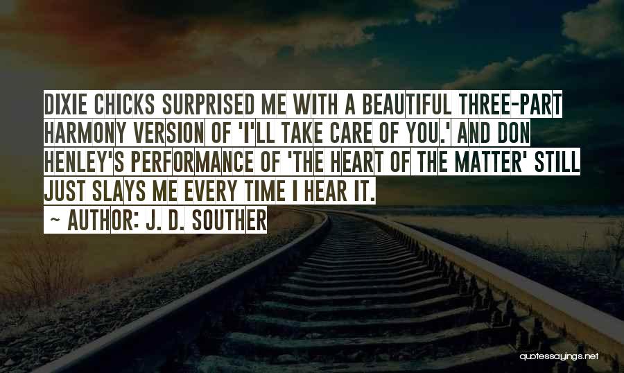 Beautiful Things Take Time Quotes By J. D. Souther