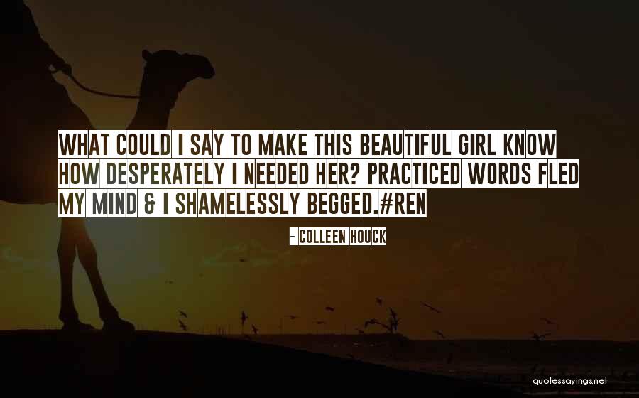 Beautiful Things To Say To A Girl Quotes By Colleen Houck Beautiful Things To Say To A Girl Quotes By Colleen Houck
