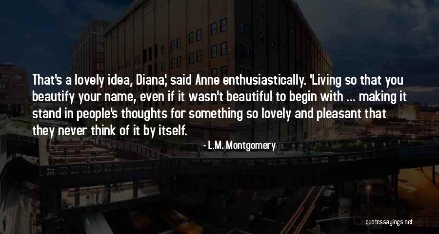 Beautiful Thoughts Quotes By L.M. Montgomery Beautiful Thoughts Quotes By L.M. Montgomery