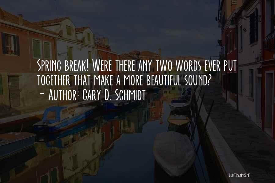 Beautiful Two Words Quotes By Gary D. Schmidt